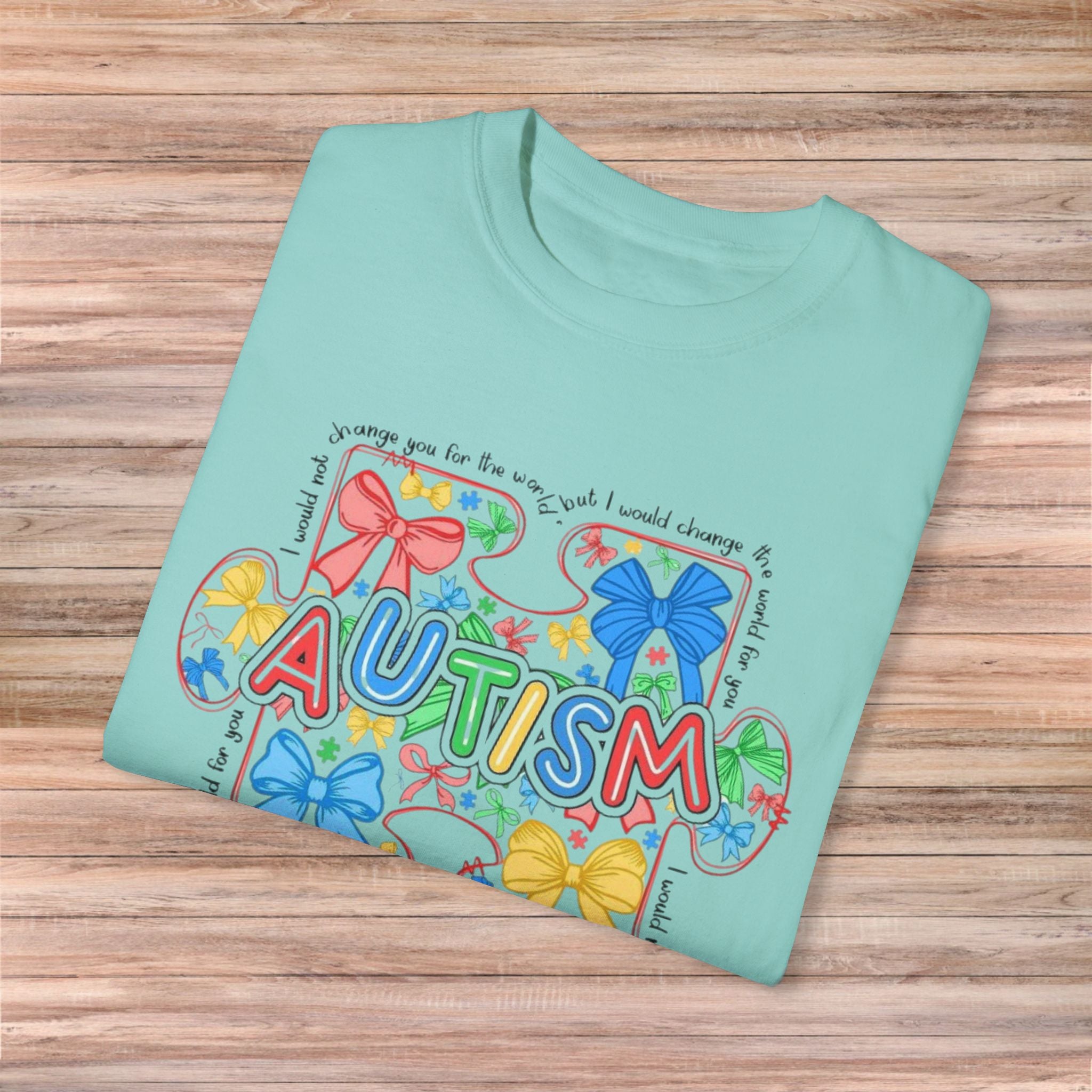 I would not change you for the world Autism Tshirt