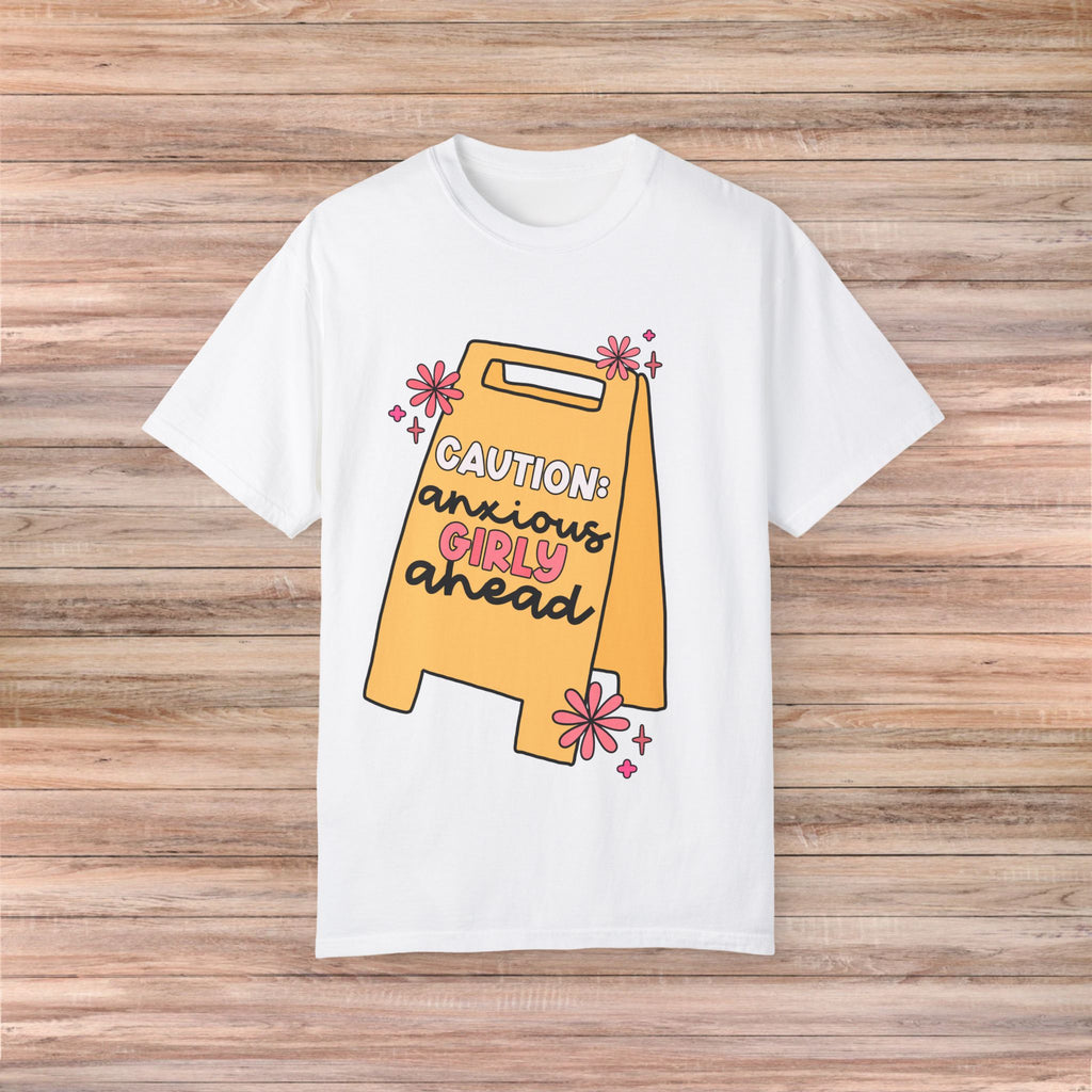 Caution: Anxious Girly Ahead Tshirt