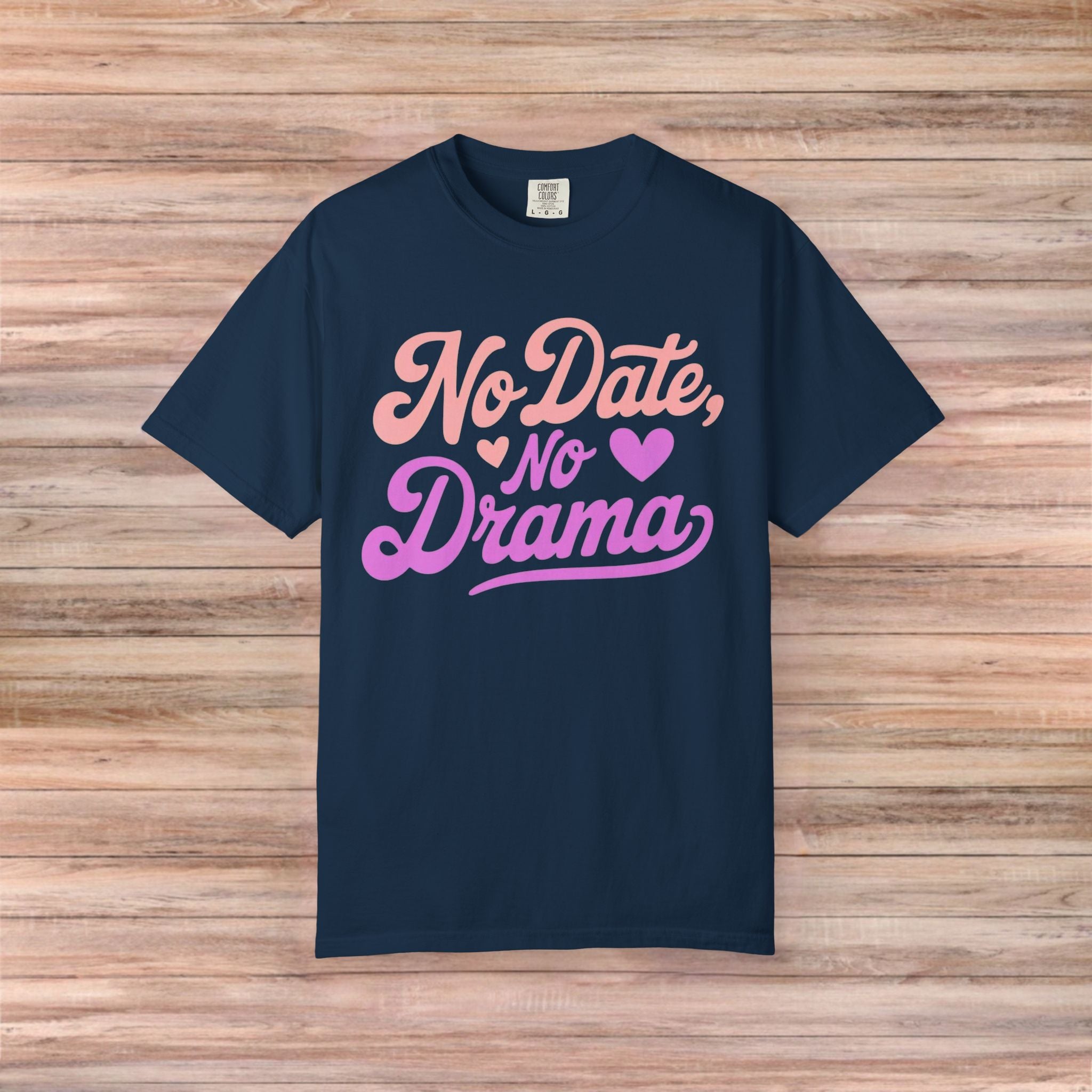 No Date No Drama Tshirt
