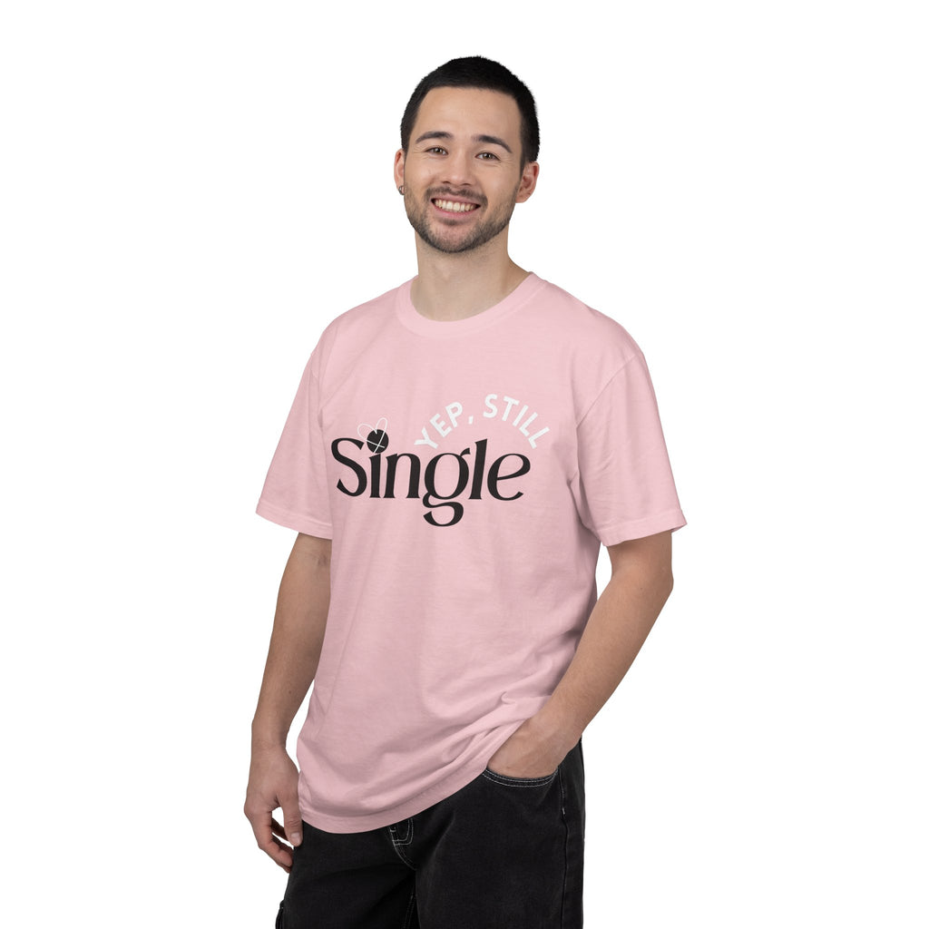 Yep Still SINGLE Tshirt