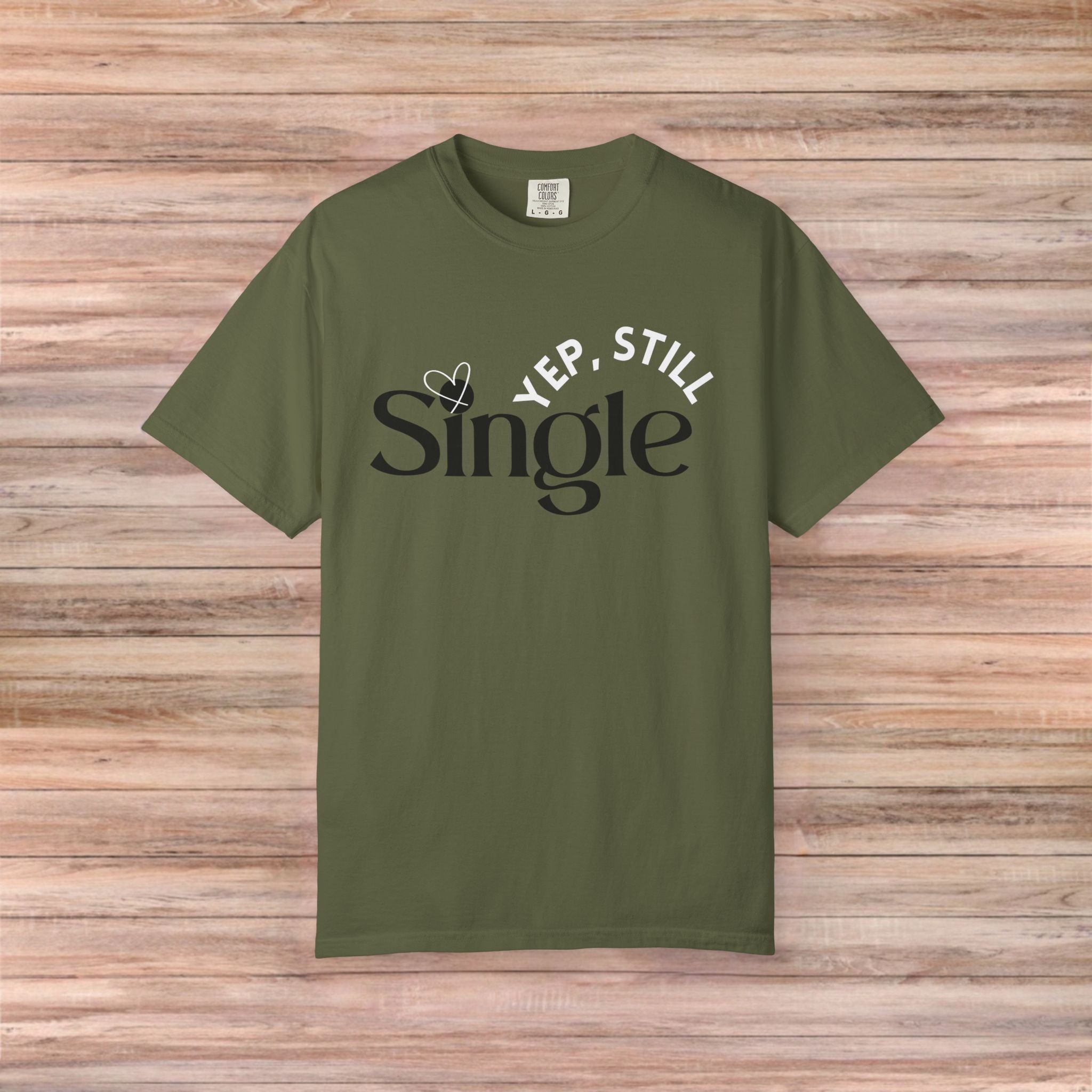 Yep Still SINGLE Tshirt