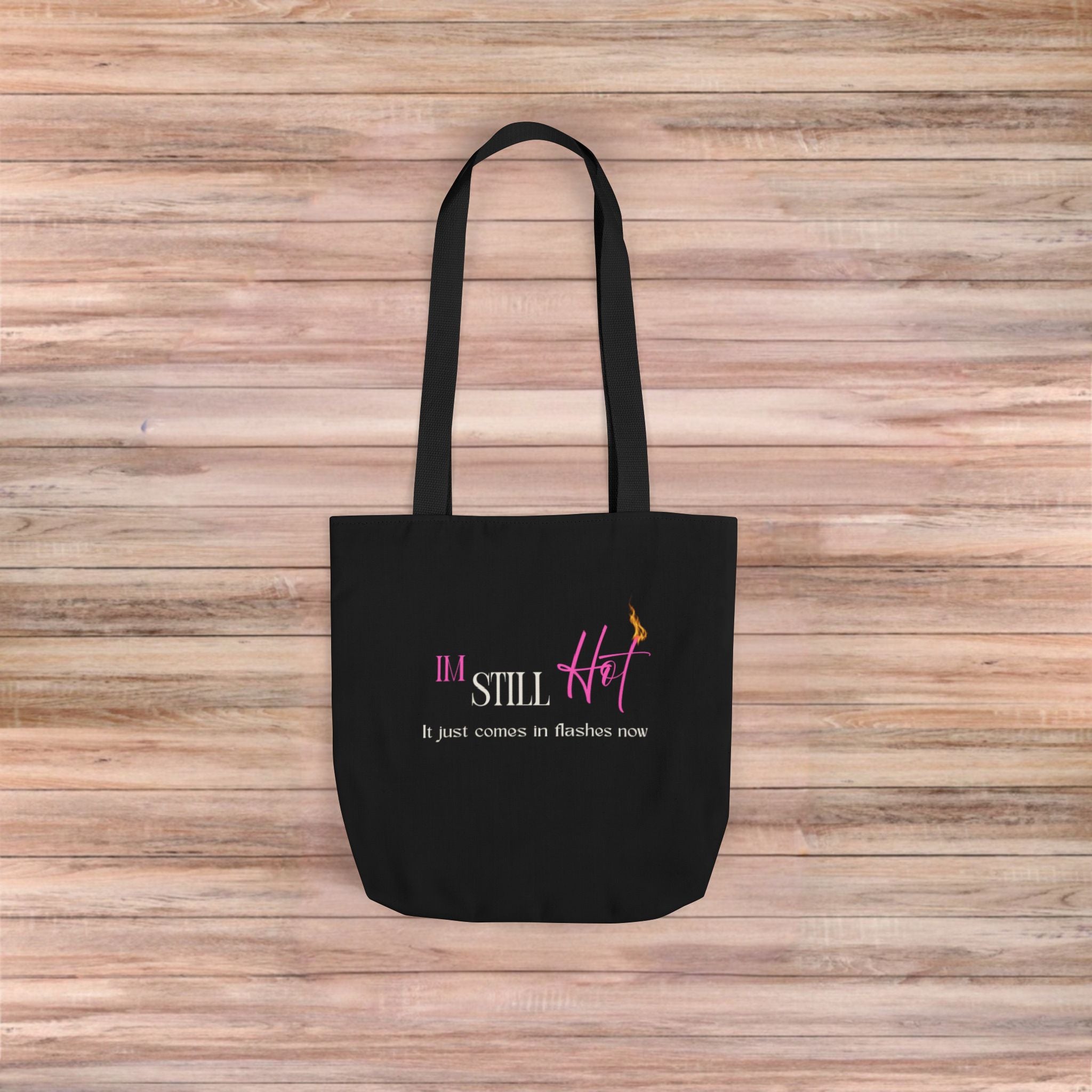 Im Still Hot Tote Bag