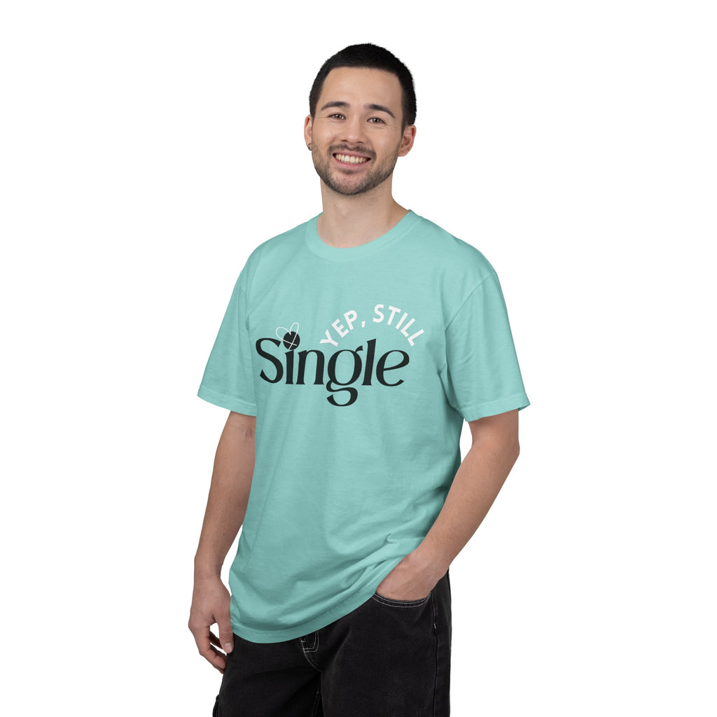 Yep Still SINGLE Tshirt