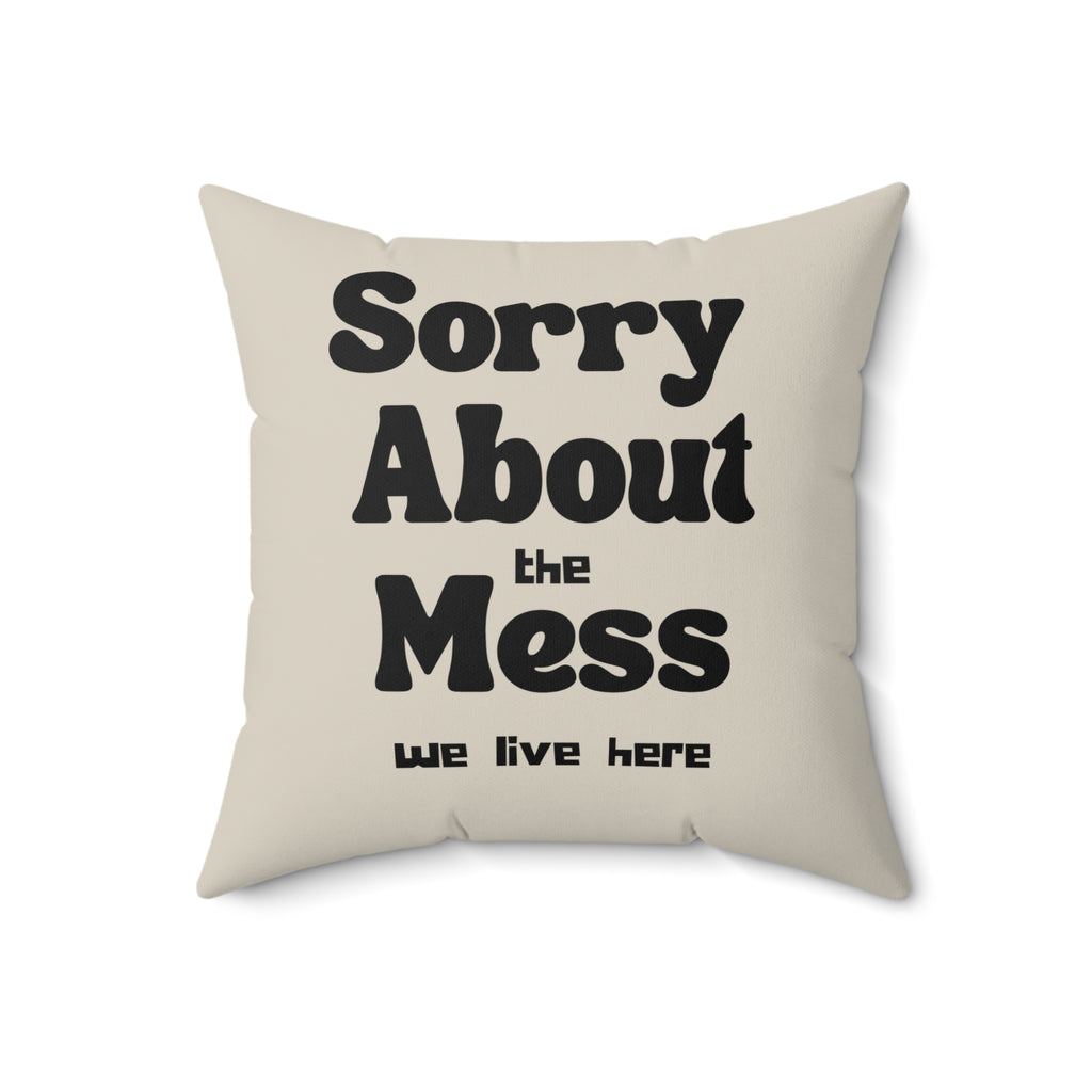 Sorry About the Mess Pillow
