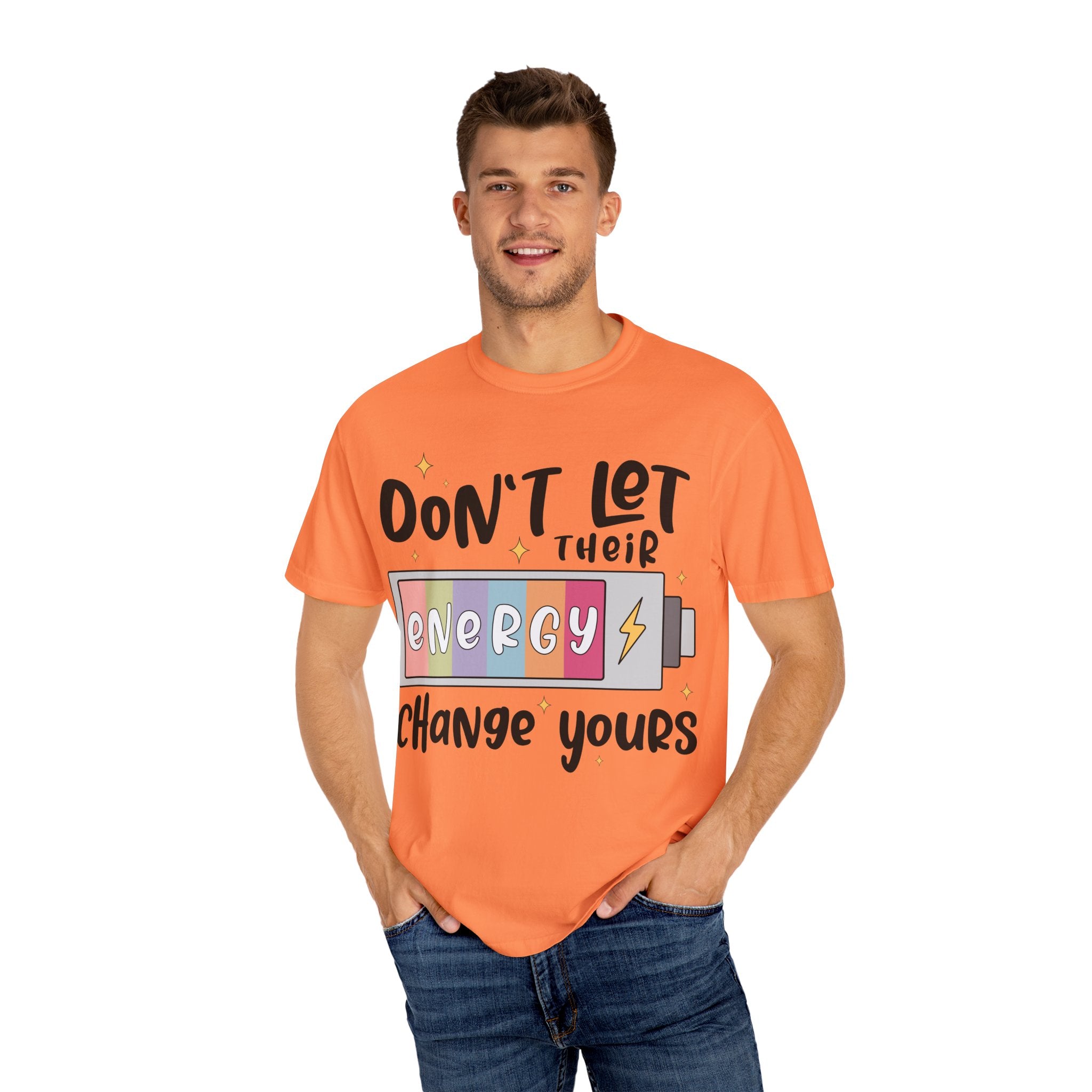 Don't Let Their Energy Change Yours Tshirt