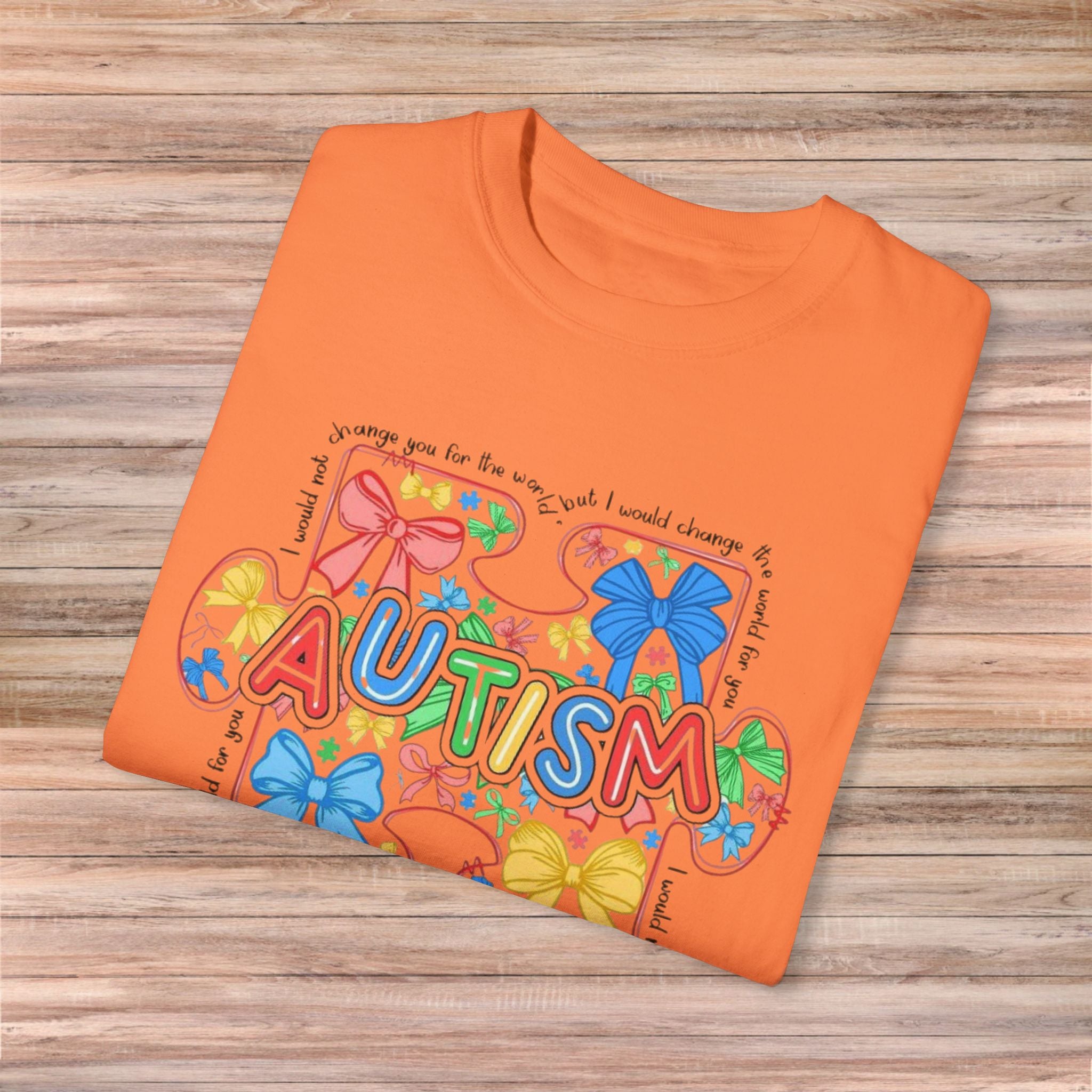 I would not change you for the world Autism Tshirt