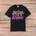 No Date No Drama Tshirt