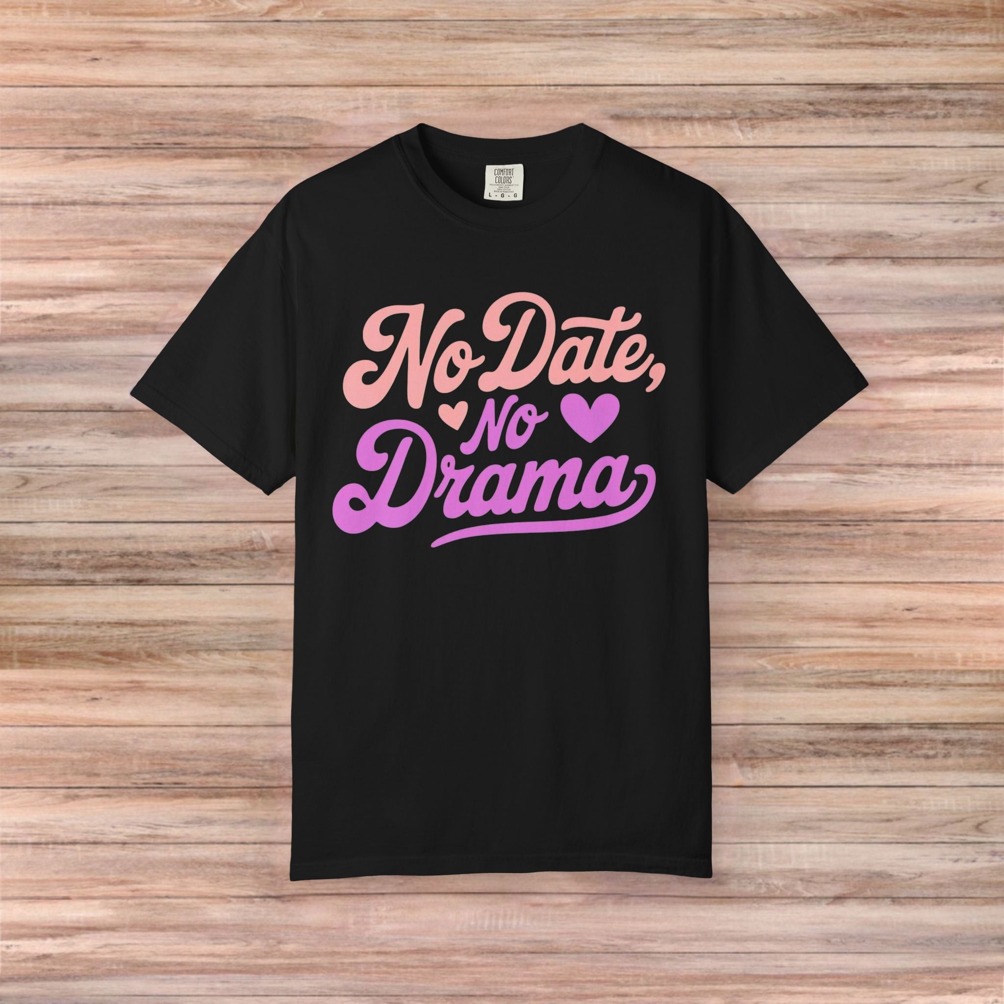No Date No Drama Tshirt