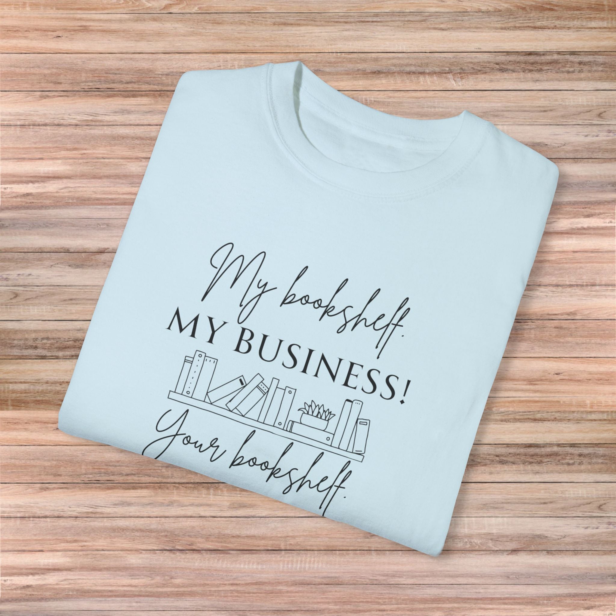 My Bookshelf is My Business Tshirt