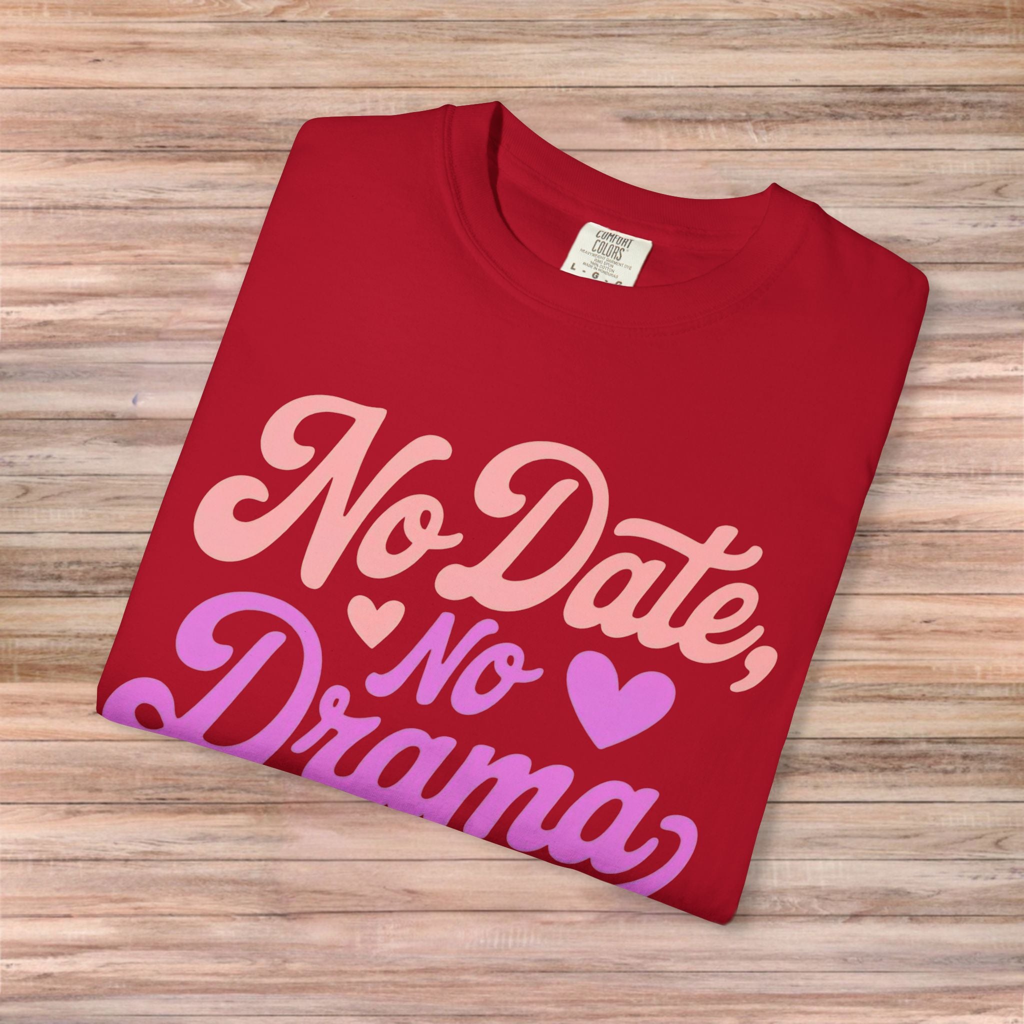 No Date No Drama Tshirt