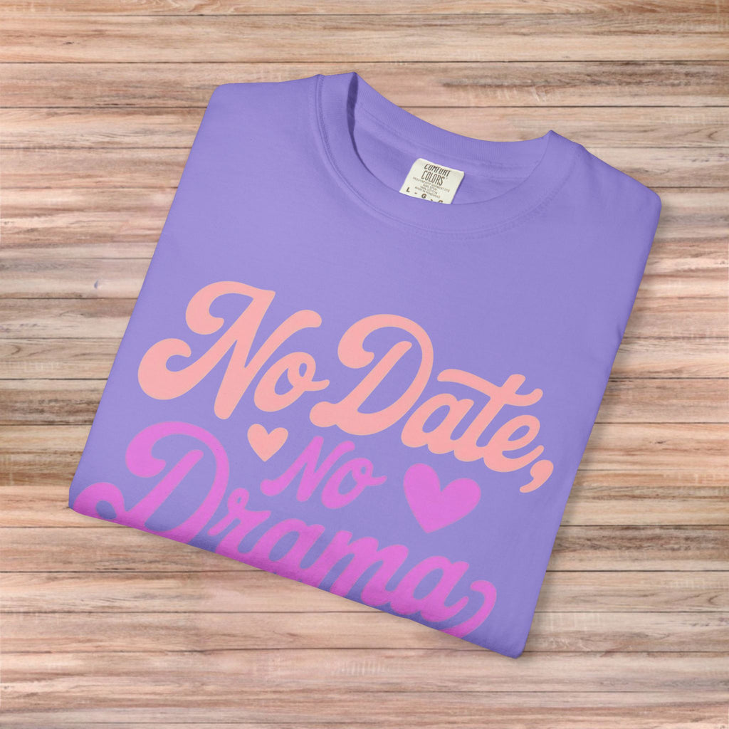 No Date No Drama Tshirt