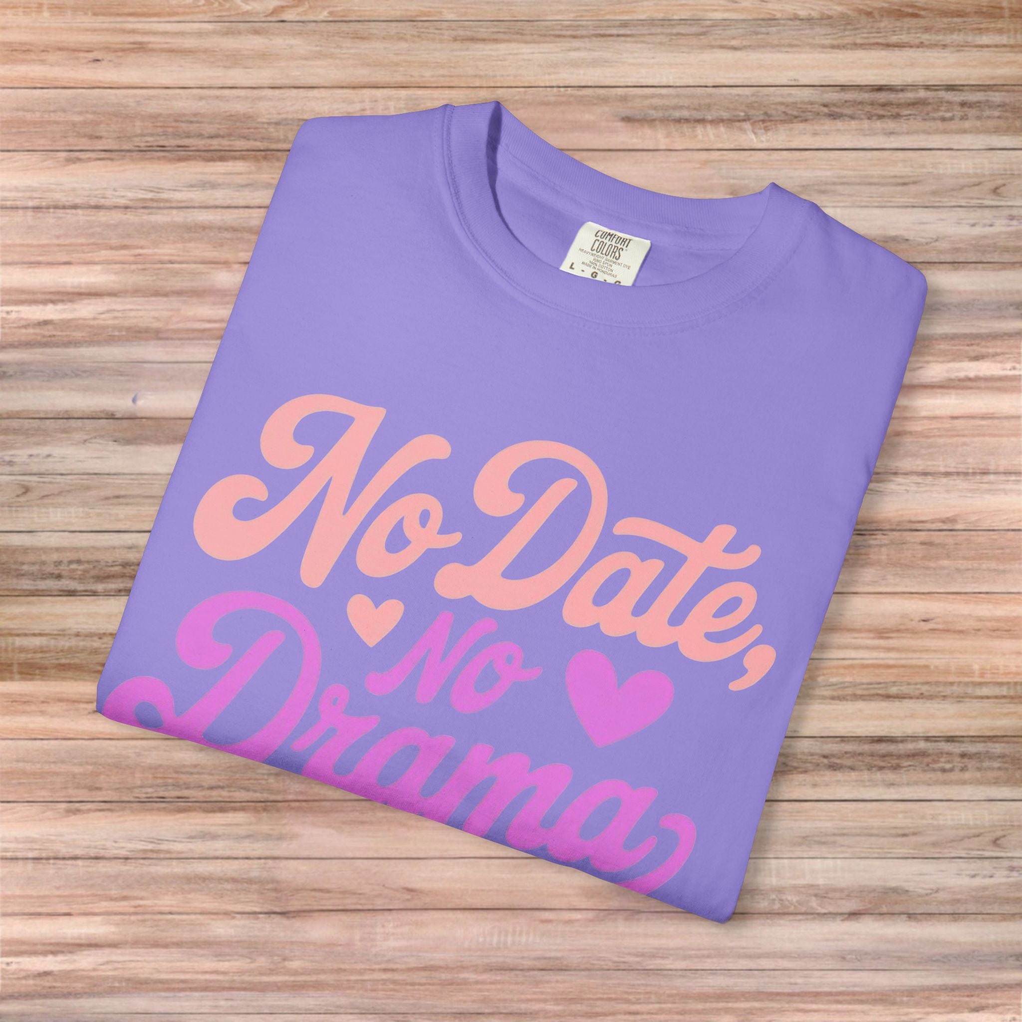 No Date No Drama Tshirt
