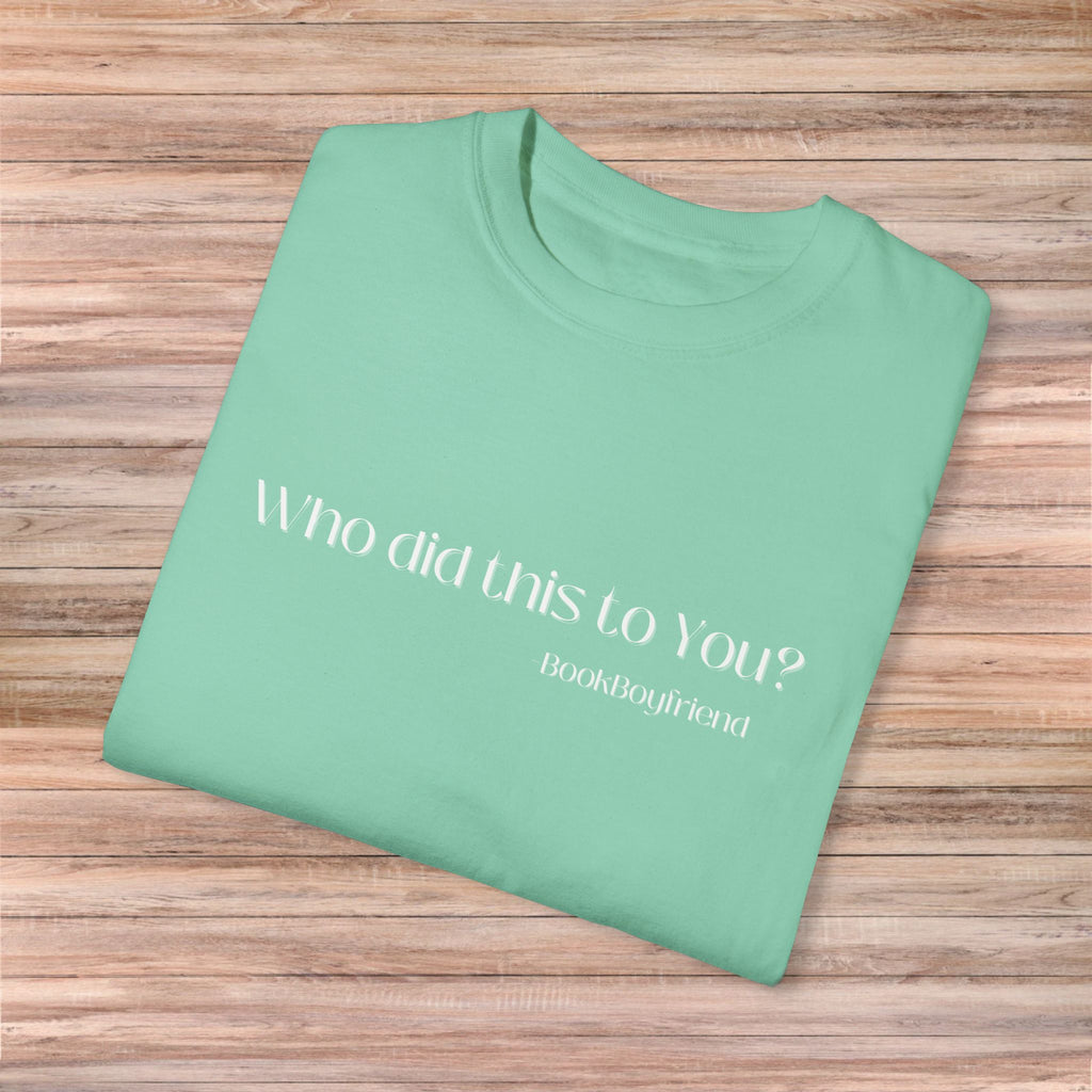 Who Did This To You Tshirt