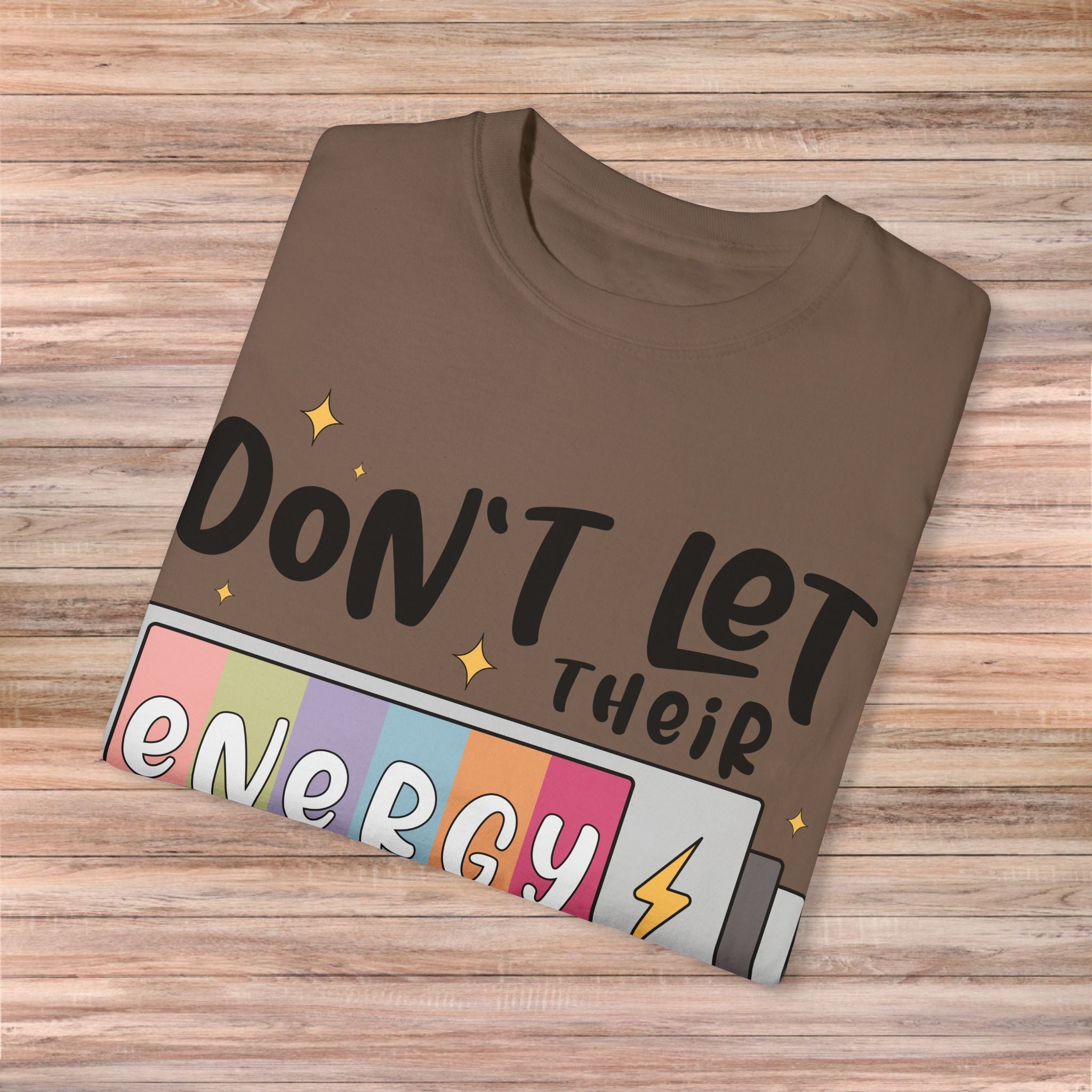 Don't Let Their Energy Change Yours Tshirt