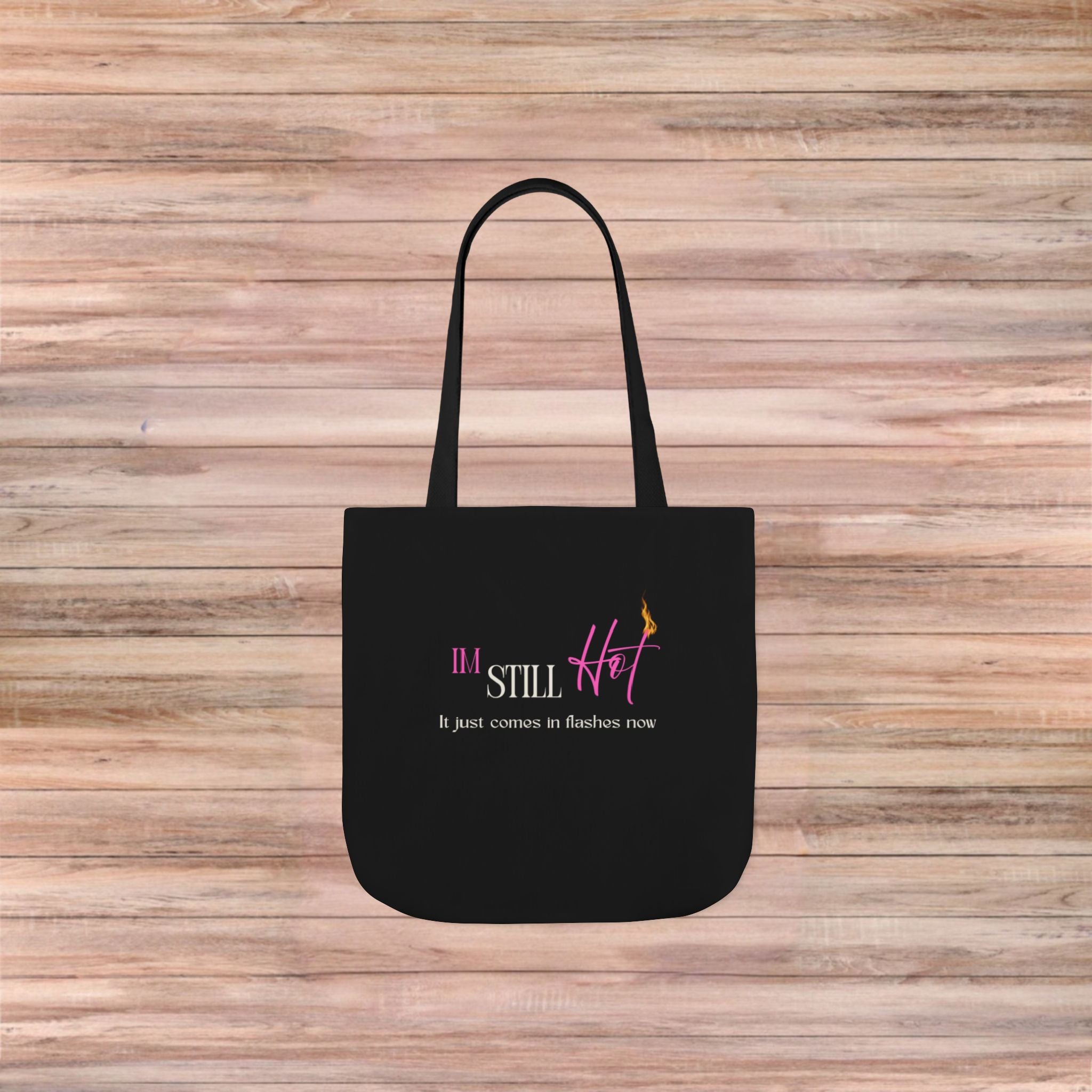 Im Still Hot Tote Bag