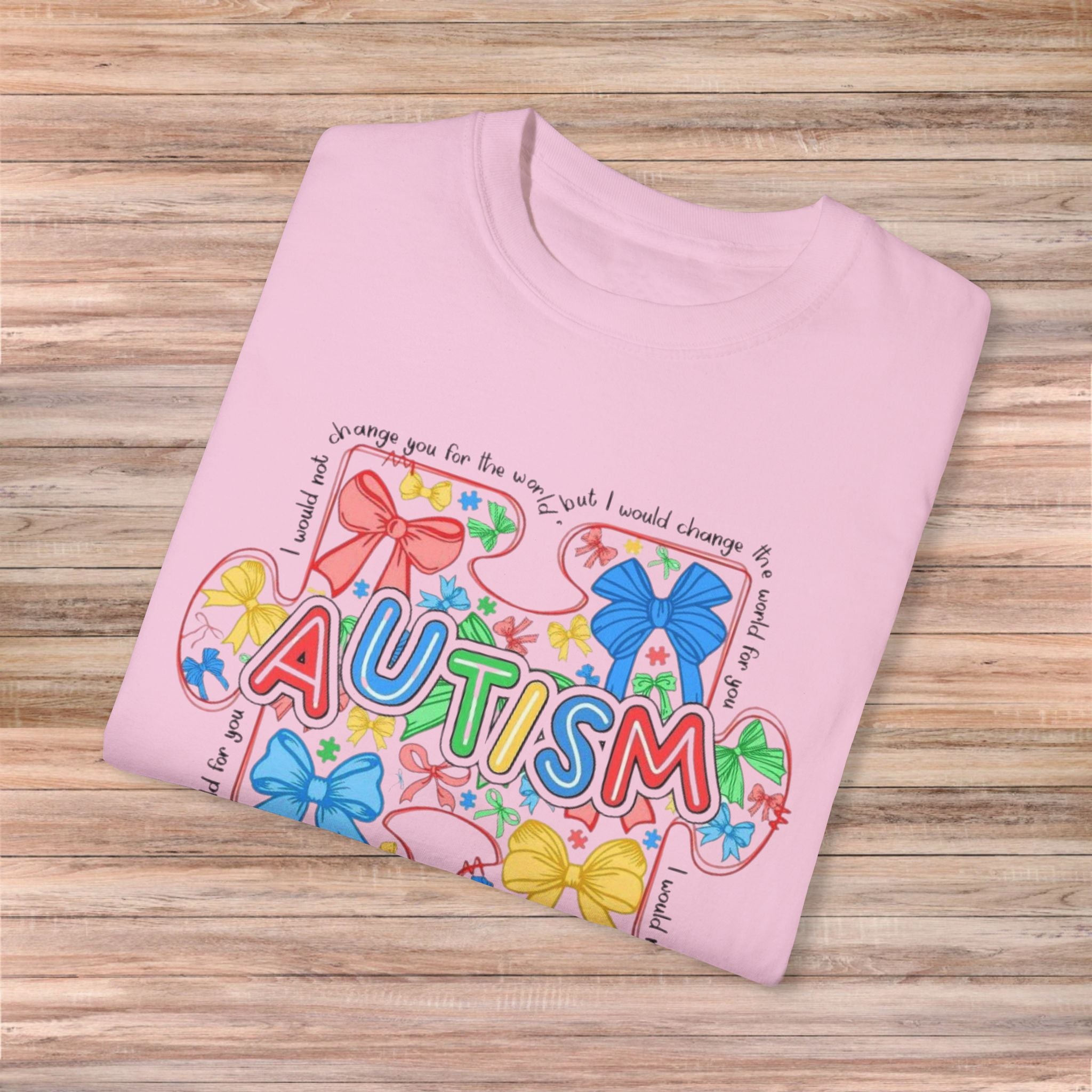 I would not change you for the world Autism Tshirt