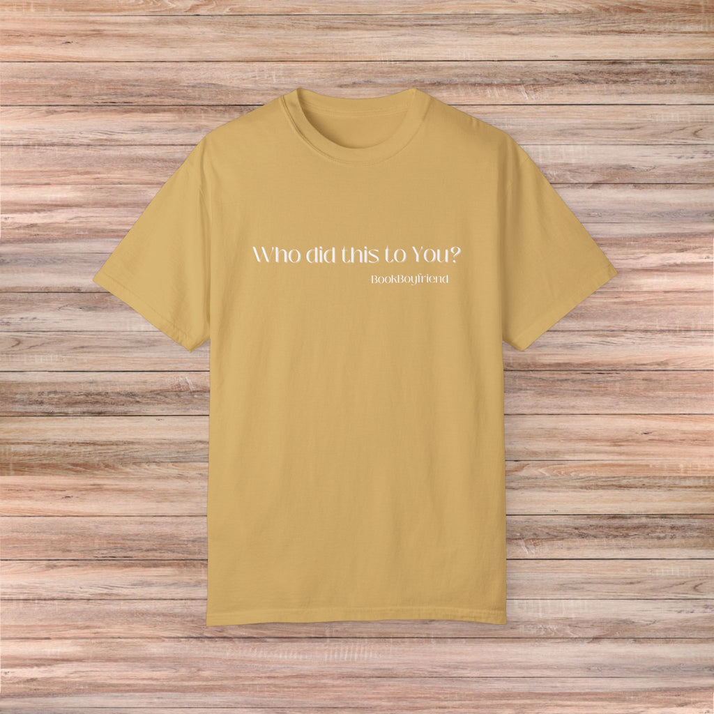 Who Did This To You Tshirt