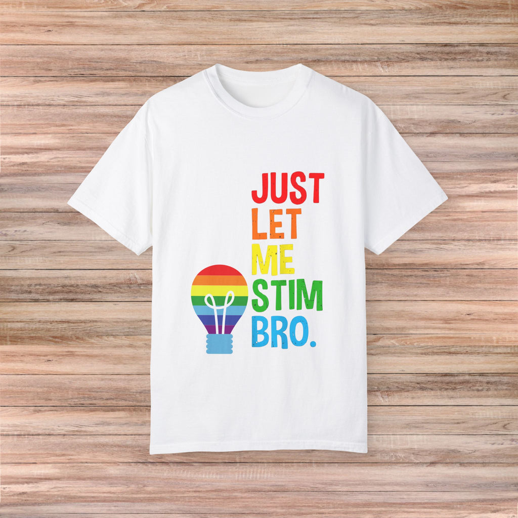 Just Let Me Stim, Bro Tshirt