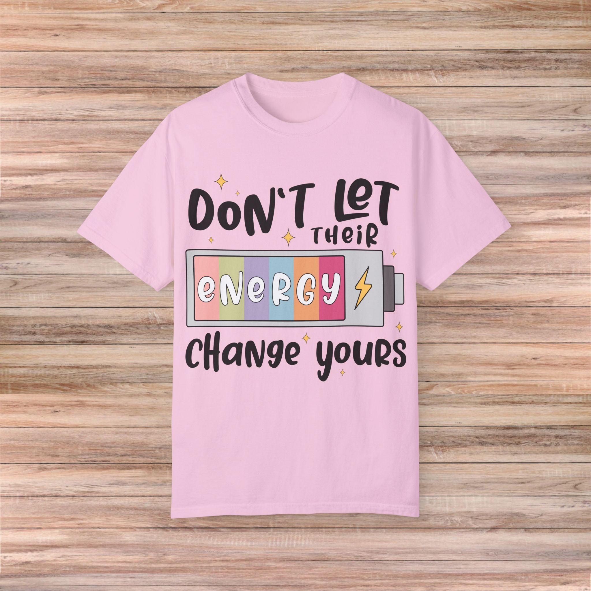 Don't Let Their Energy Change Yours Tshirt