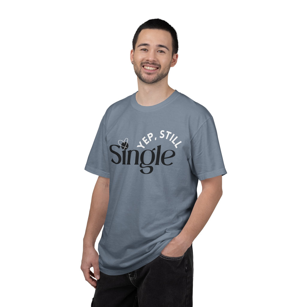 Yep Still SINGLE Tshirt