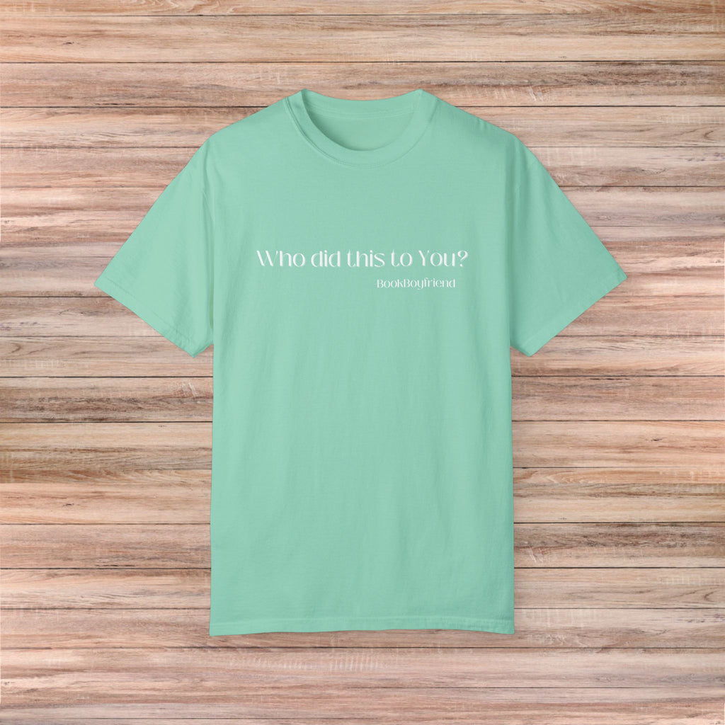 Who Did This To You Tshirt