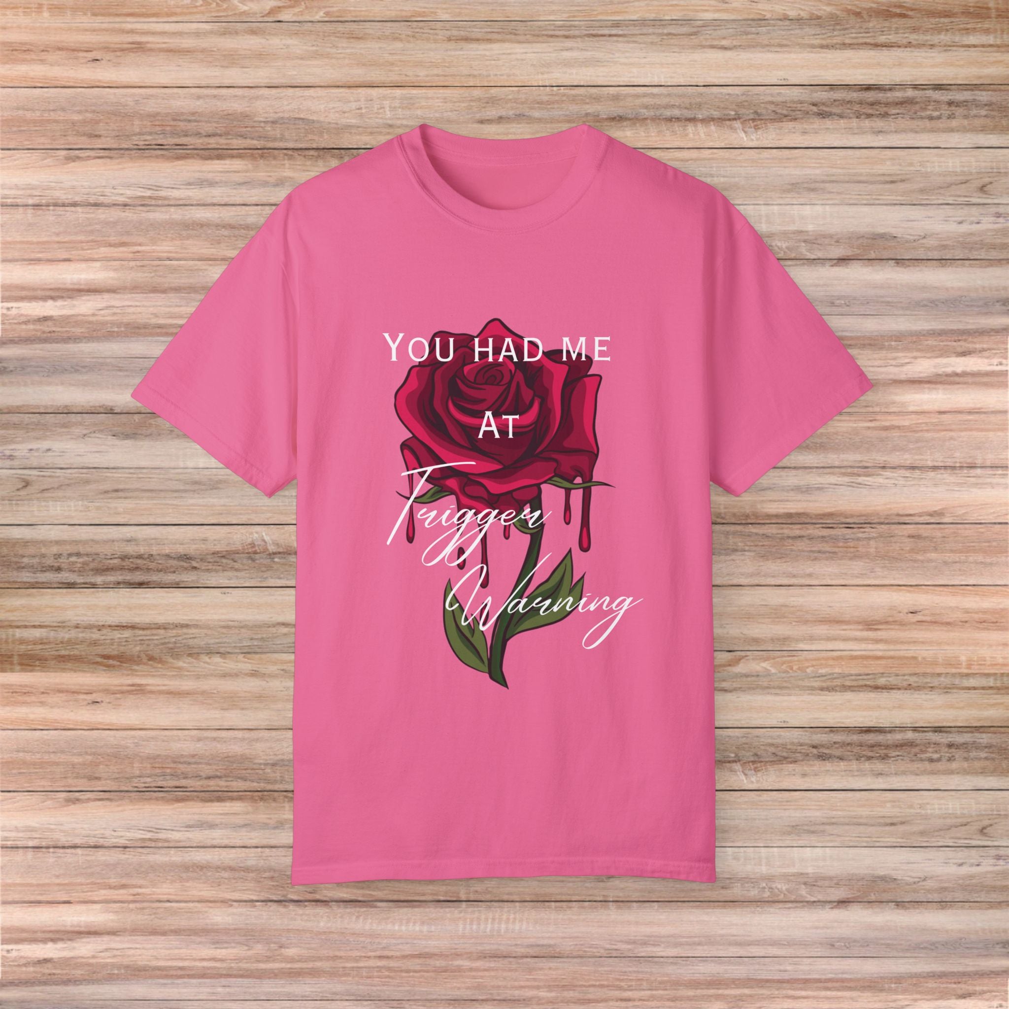 You Had Me at Trigger Warning Rose Tshirt