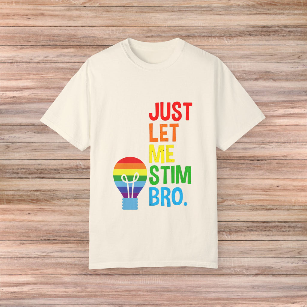 Just Let Me Stim, Bro Tshirt