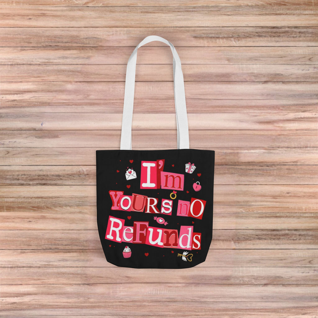 Im Yours no Refunds Tote Bag