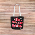 Im Yours no Refunds Tote Bag