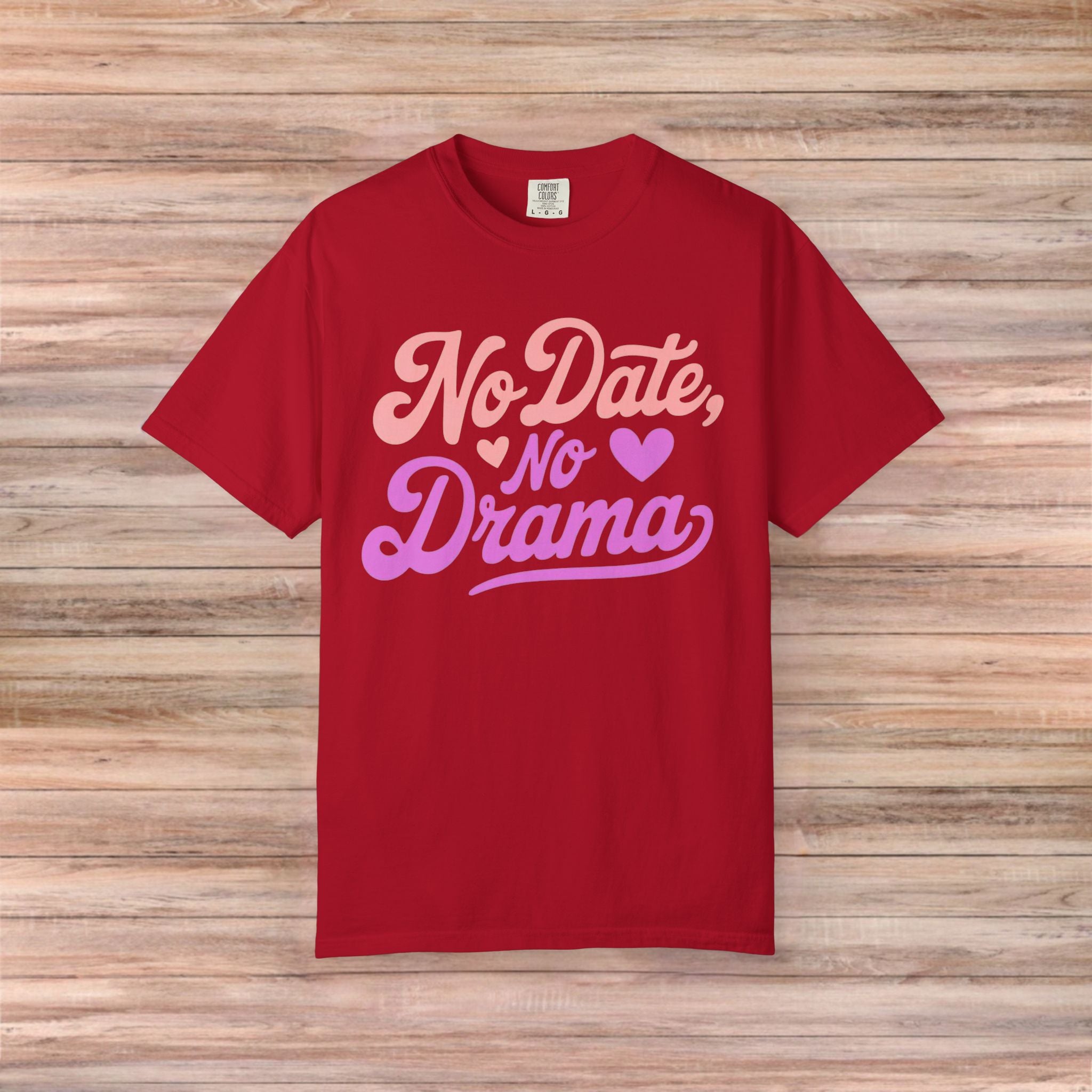 No Date No Drama Tshirt