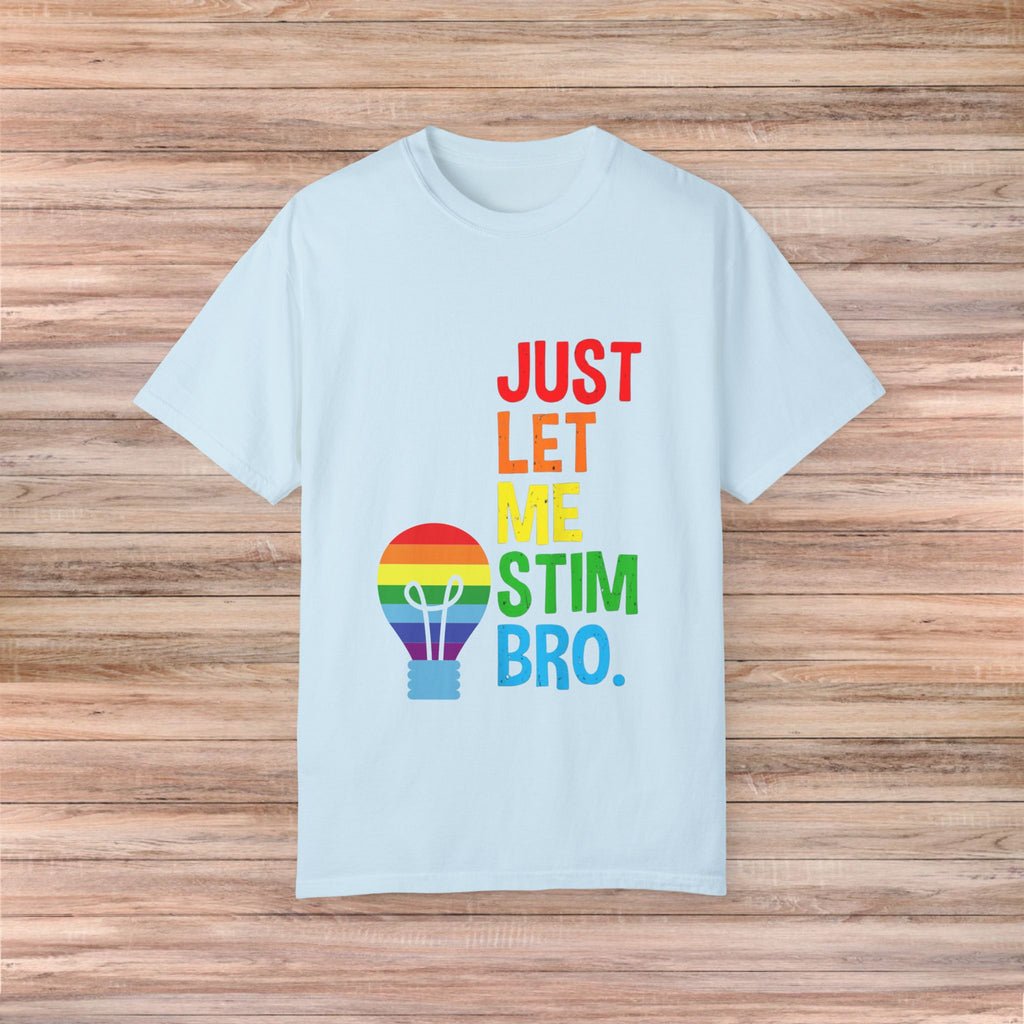 Just Let Me Stim, Bro Tshirt