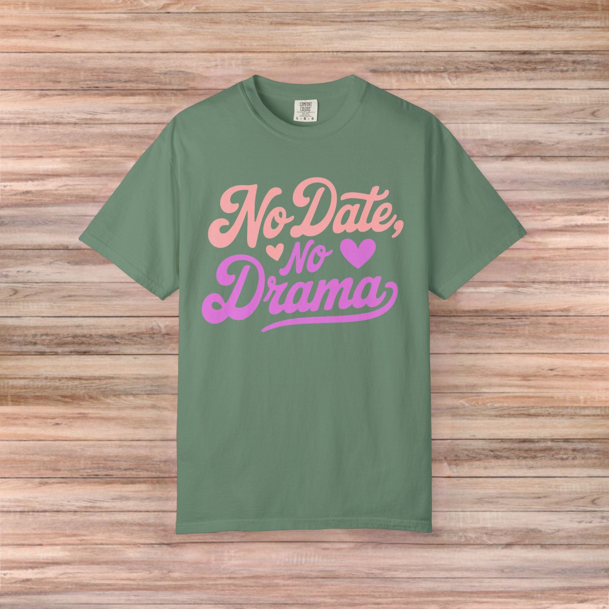 No Date No Drama Tshirt