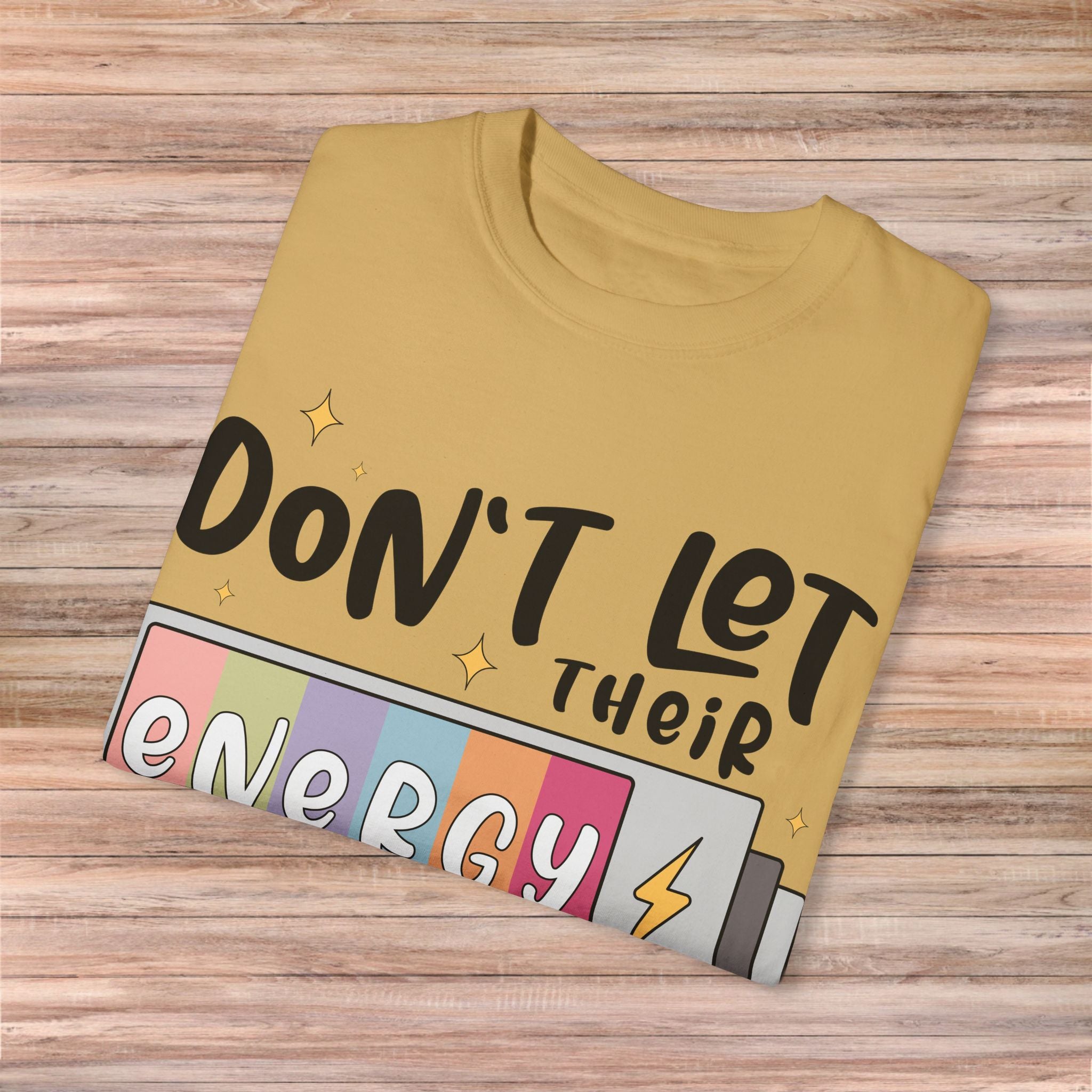 Don't Let Their Energy Change Yours Tshirt