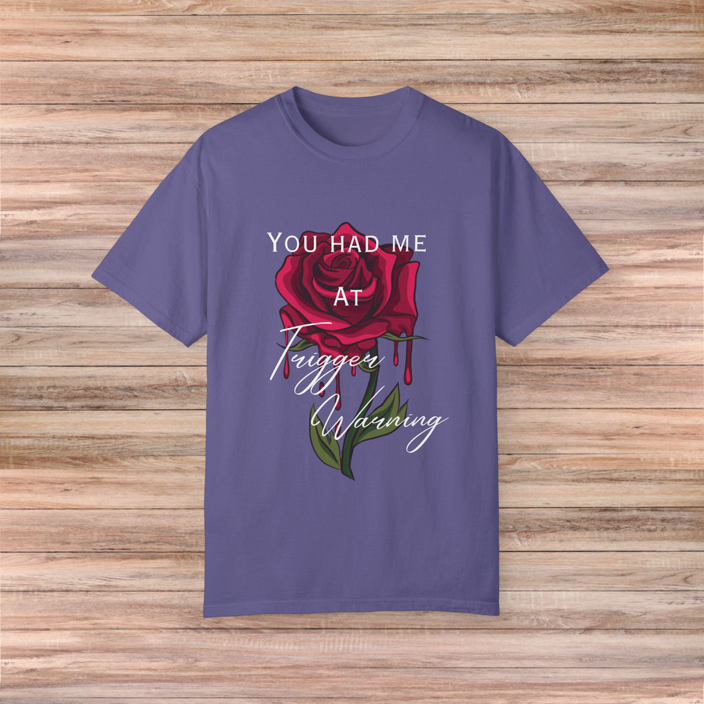 You Had Me at Trigger Warning Rose Tshirt