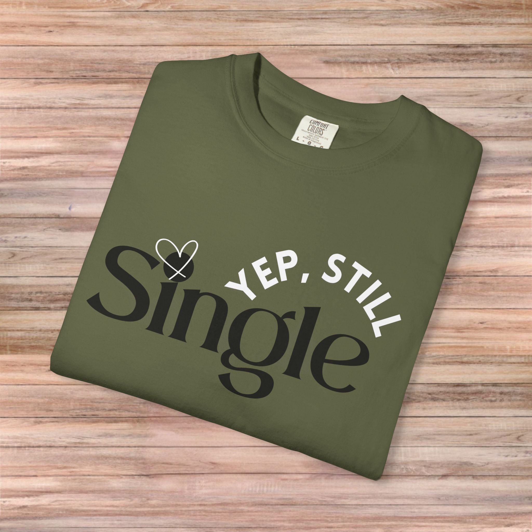 Yep Still SINGLE Tshirt