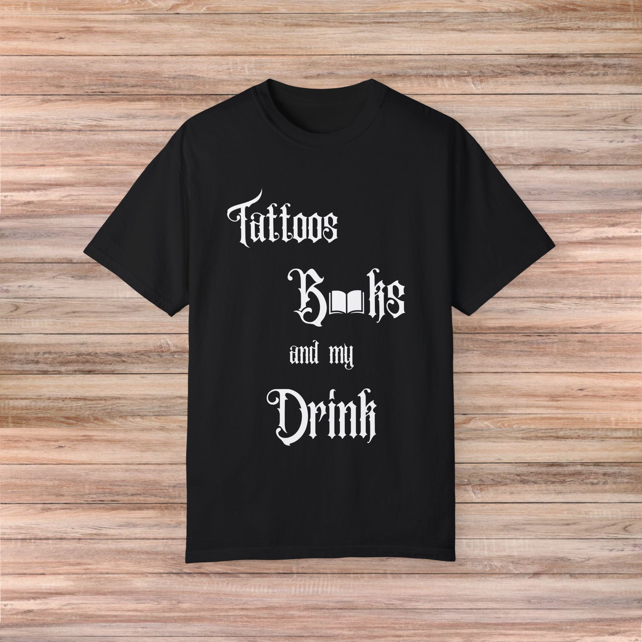 Tattoos Books and my Drink T-shirt