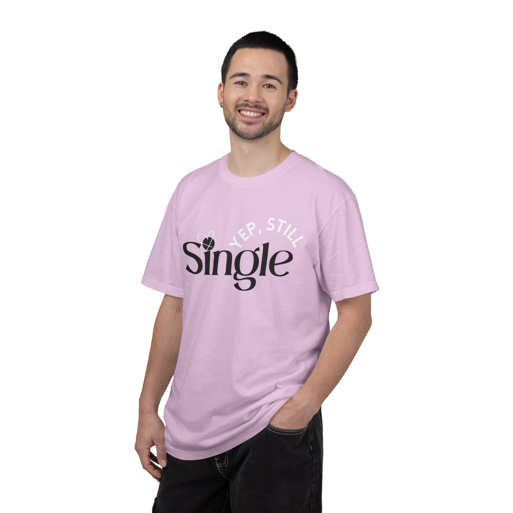 Yep Still SINGLE Tshirt