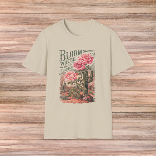 Bloom Where You Are Planted Tshirt
