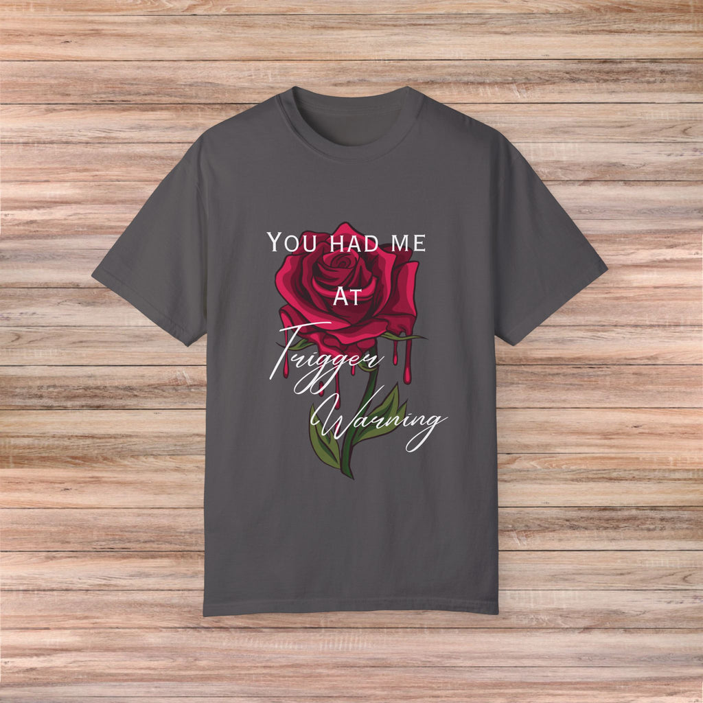 You Had Me at Trigger Warning Rose Tshirt