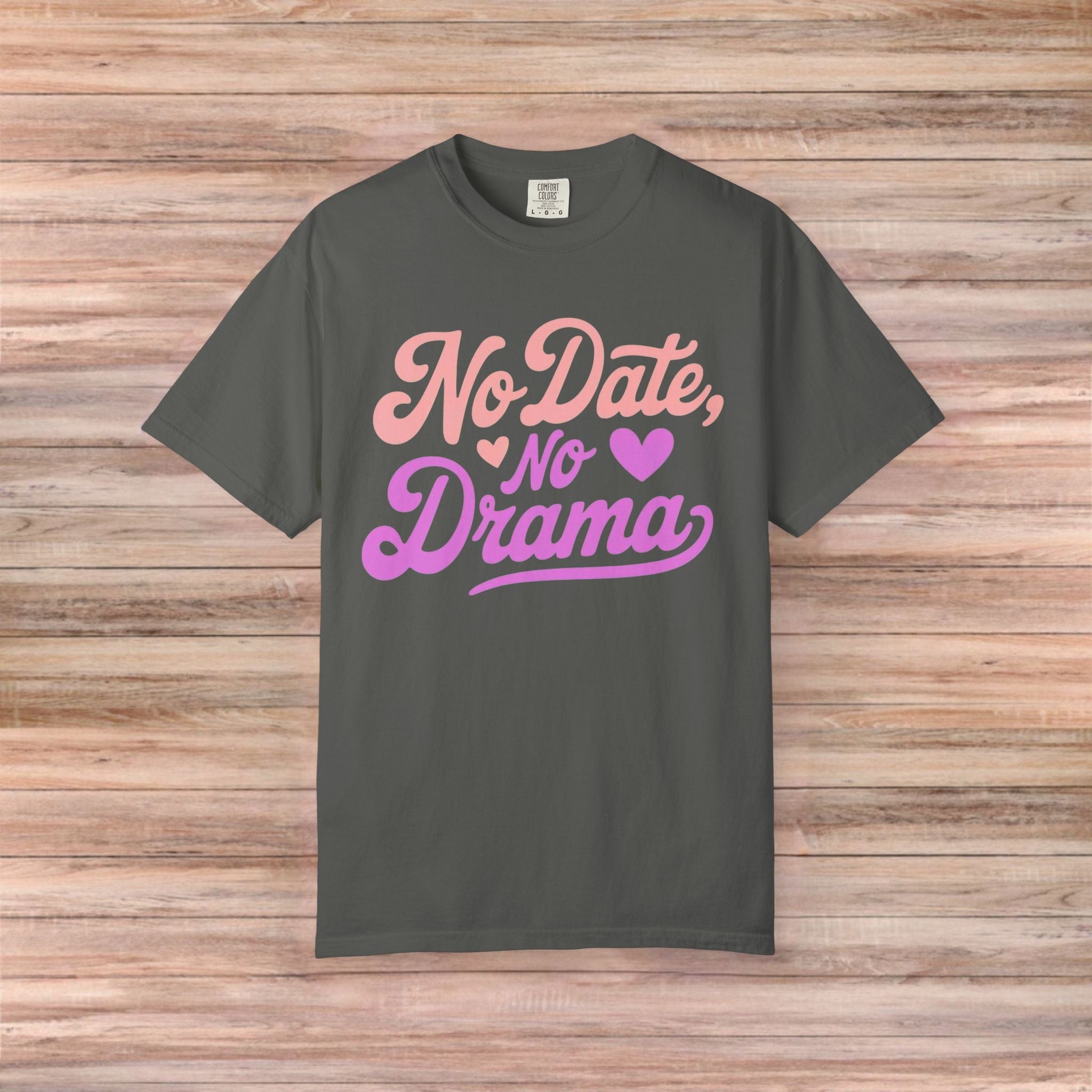 No Date No Drama Tshirt