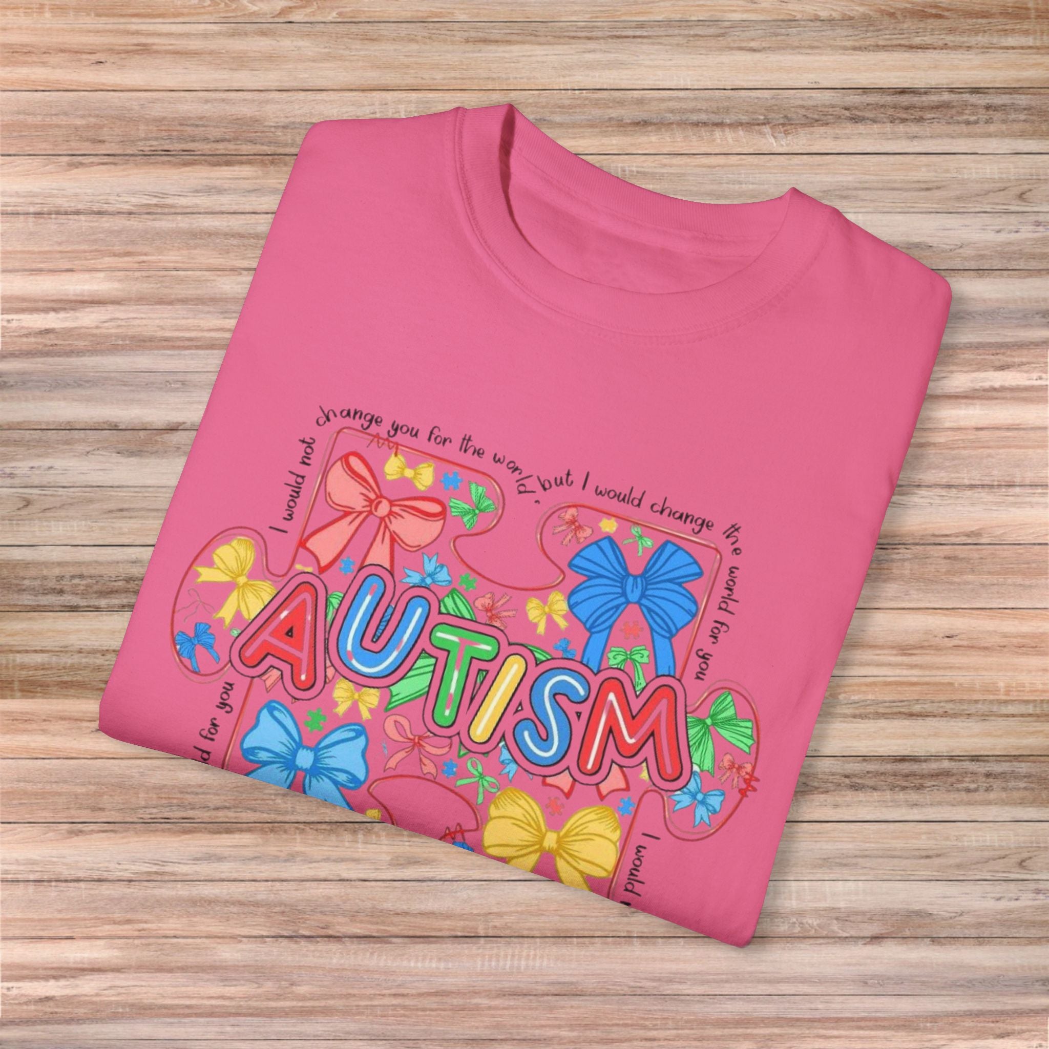 I would not change you for the world Autism Tshirt