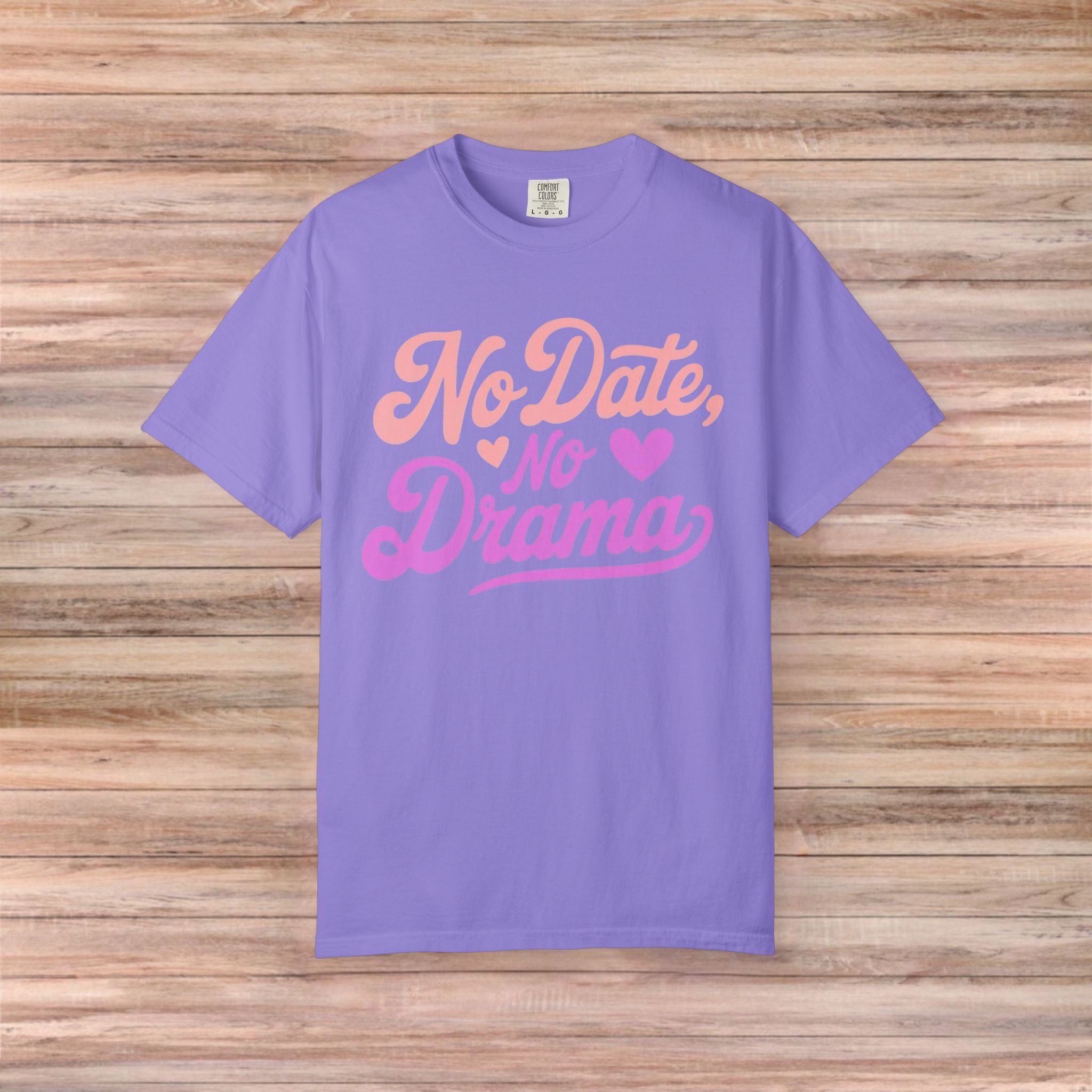 No Date No Drama Tshirt