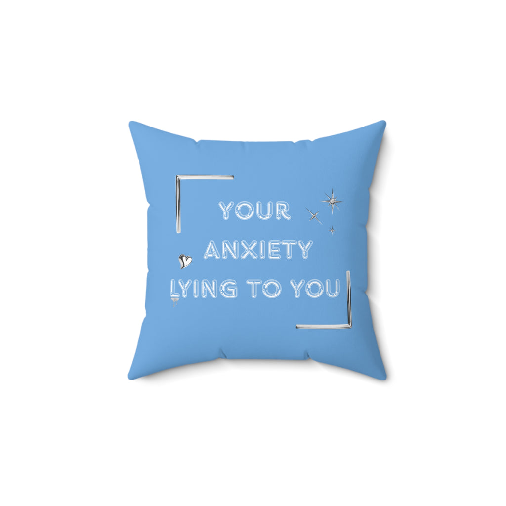 Your Anxiety Lying Pillow
