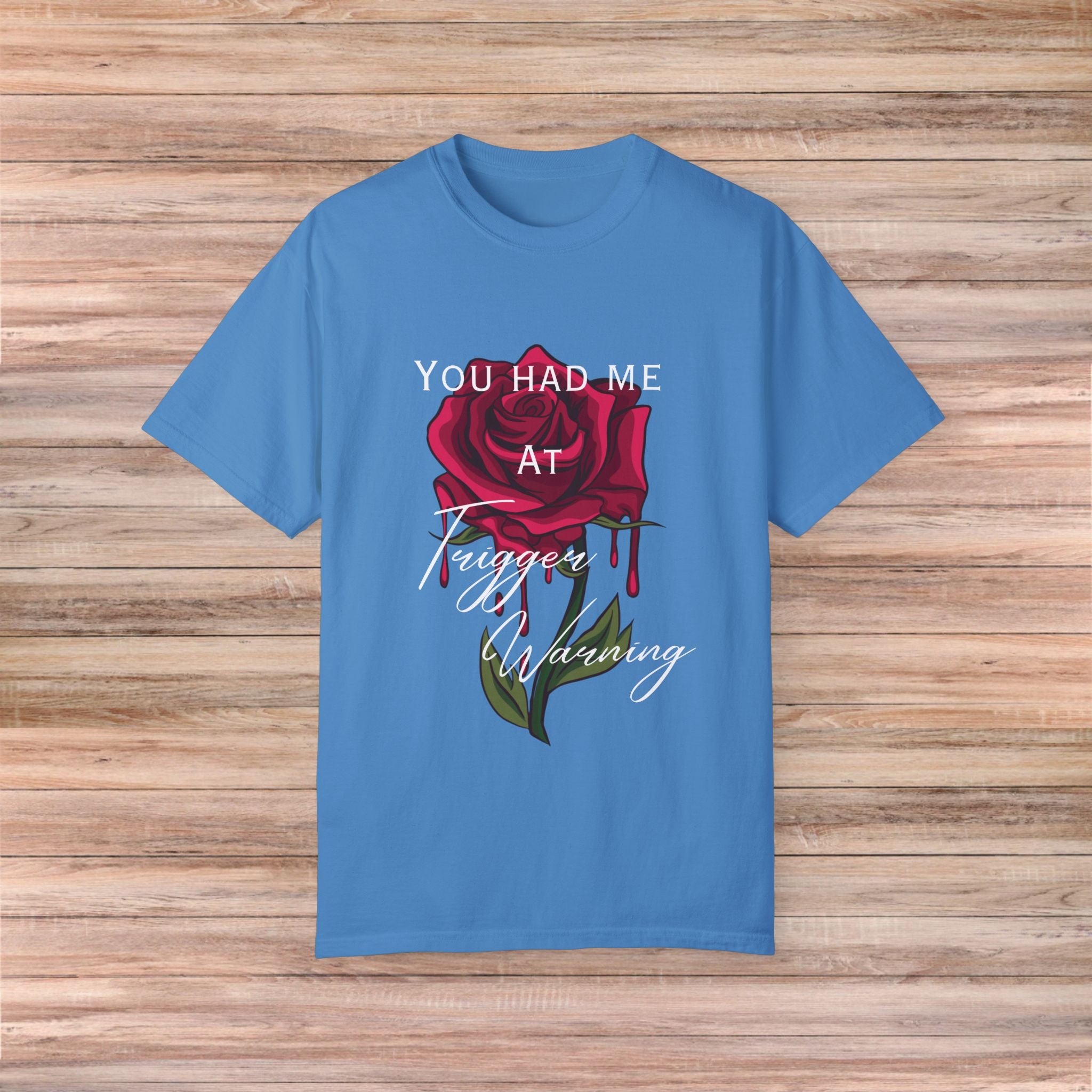 You Had Me at Trigger Warning Rose Tshirt