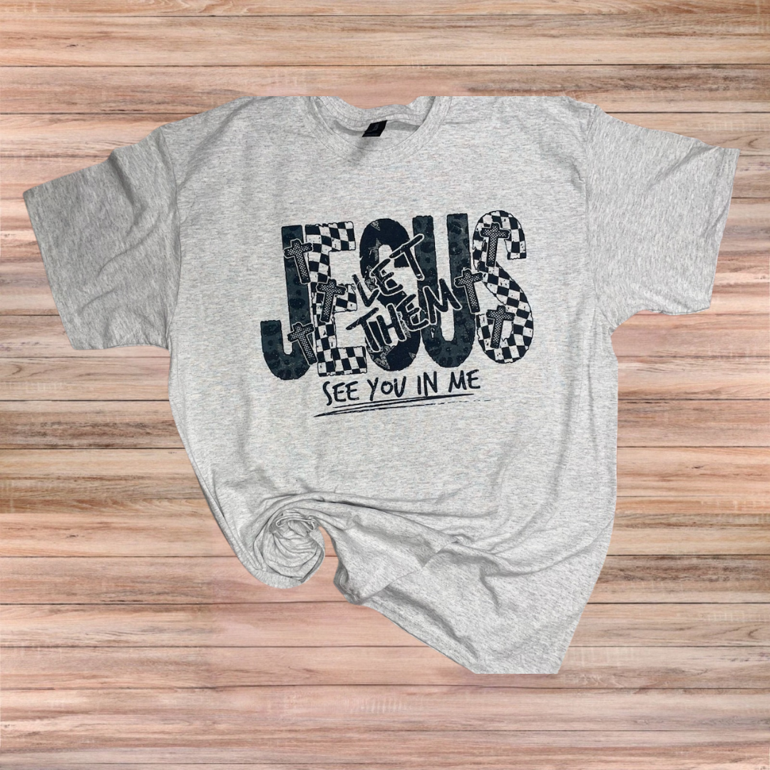 JESUS Let Them Tshirt